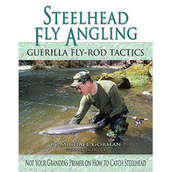 Steelhead Fly Angling: Guerilla Fly-Rod Tactics